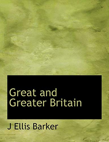 Great and Greater Britain - Barker; J. Ellis