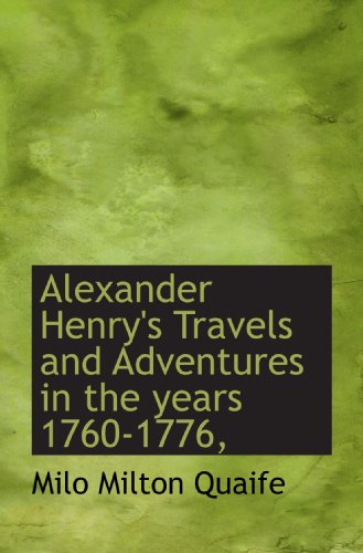 Beispielbild fr Alexander Henry's Travels and Adventures in the years 1760-1776, zum Verkauf von Revaluation Books