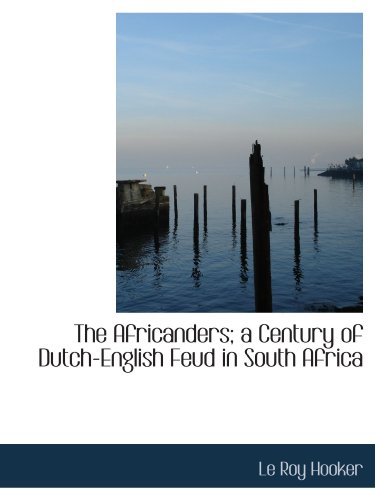 9781116292534: The Africanders; a Century of Dutch-English Feud in South Africa