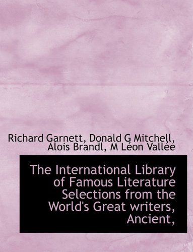 9781116294613: The International Library of Famous Literature Selections from the World's Great Writers, Ancient,