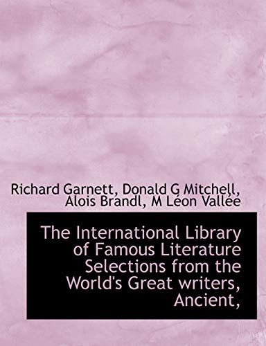 9781116294637: The International Library of Famous Literature Selections from the World's Great Writers, Ancient,