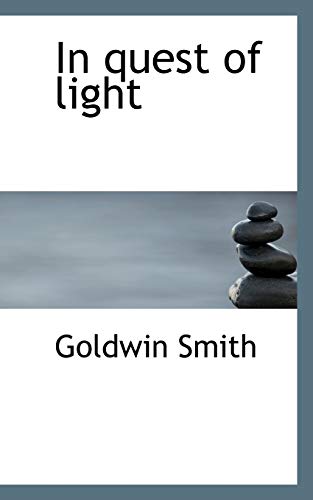 In Quest of Light - Goldwin Smith