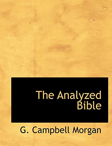 The Analyzed Bible (9781116297195) by Morgan, G. Campbell