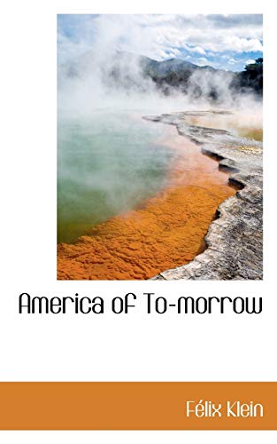 America of To-morrow (9781116298246) by Klein, FÃ©lix