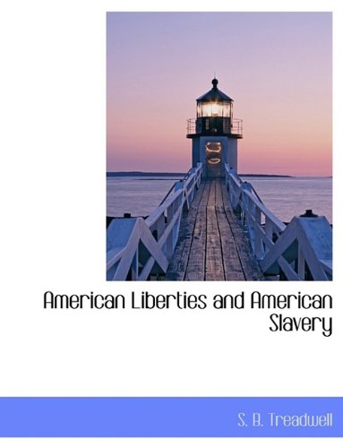 9781116298857: American Liberties and American Slavery