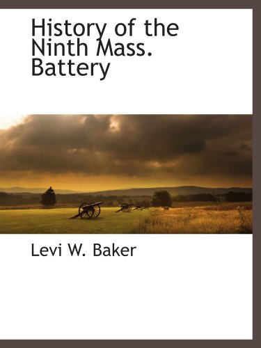 Beispielbild fr History of the Ninth Mass. Battery zum Verkauf von Revaluation Books