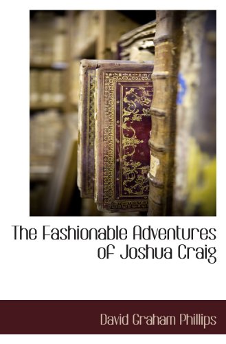 The Fashionable Adventures of Joshua Craig (9781116304800) by Phillips, David Graham