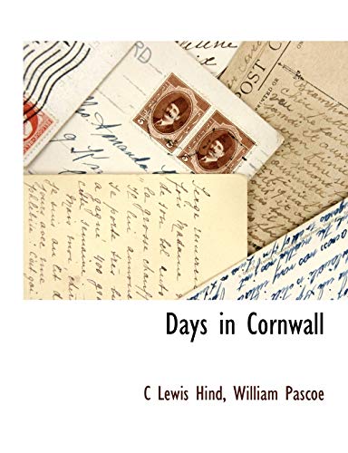 Days in Cornwall (9781116305623) by Hind, C Lewis; Pascoe, William