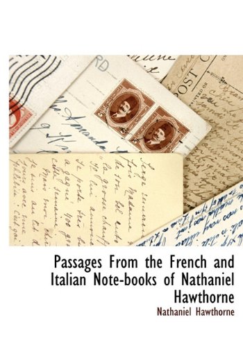 Passages From the French and Italian Note-books of Nathaniel Hawthorne - Nathaniel Hawthorne