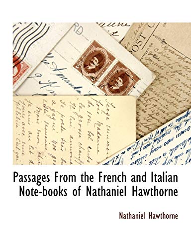 Passages From the French and Italian Note-books of Nathaniel Hawthorne - Nathaniel Hawthorne