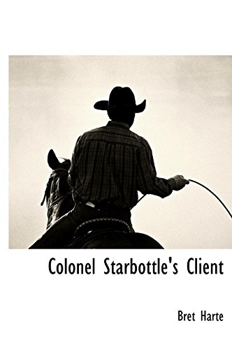 9781116307146: Colonel Starbottle's Client