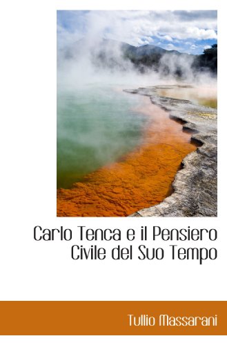 Imagen de archivo de Carlo Tenca e il Pensiero Civile del Suo Tempo (Italian and Italian Edition) a la venta por Revaluation Books