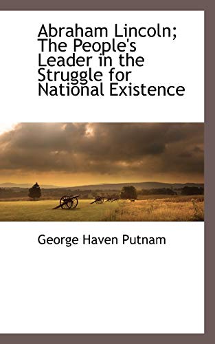 9781116309003: Abraham Lincoln; The People's Leader in the Struggle for National Existence