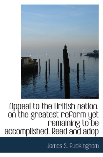 Beispielbild fr Appeal to the British nation, on the greatest reform yet remaining to be accomplished. Read and adop zum Verkauf von Revaluation Books