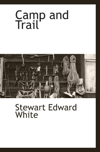 Camp and Trail (9781116316278) by White, Stewart Edward