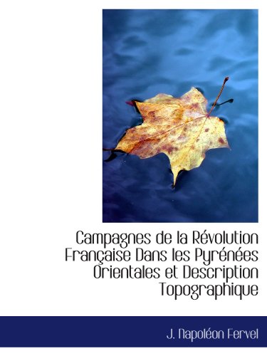 9781116319026: Campagnes de la Rvolution Franaise Dans les Pyrnes Orientales et Description Topographique