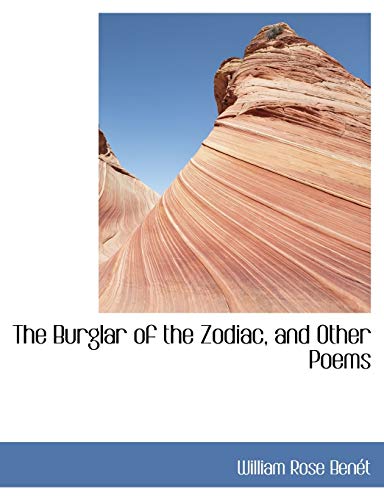 The Burglar of the Zodiac, and Other Poems (9781116319989) by Bent, William Rose