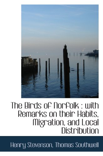 Imagen de archivo de The Birds of Norfolk : with Remarks on their Habits, Migration, and Local Distribution a la venta por Phatpocket Limited