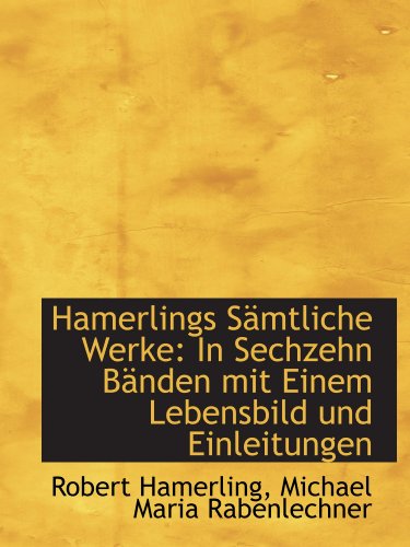 Stock image for Hamerlings Smtliche Werke: In Sechzehn Bnden mit Einem Lebensbild und Einleitungen (German and German Edition) for sale by Revaluation Books