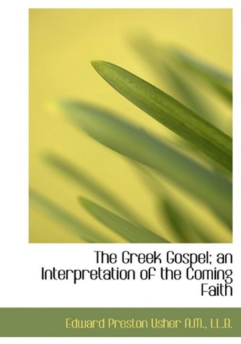 The Greek Gospel; An Interpretation of the Coming Faith (Hardback) - Edward Preston Usher