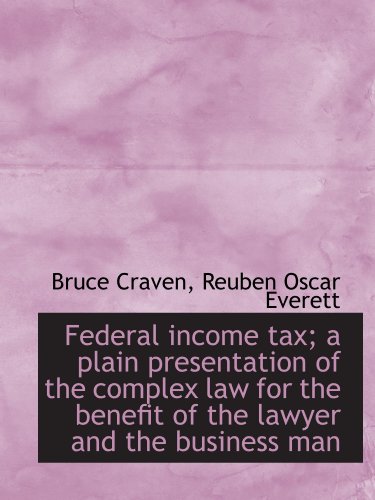 Beispielbild fr Federal income tax; a plain presentation of the complex law for the benefit of the lawyer and the bu zum Verkauf von Revaluation Books