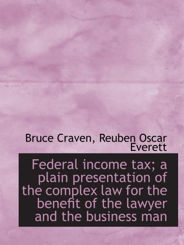 Stock image for Federal income tax; a plain presentation of the complex law for the benefit of the lawyer and the bu for sale by Revaluation Books