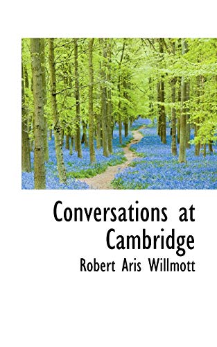 Conversations at Cambridge (9781116329971) by Willmott, Robert Aris