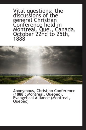 Stock image for Vital questions: the discussions of the general Christian Conference held in Montreal, Que., Canada, for sale by Revaluation Books