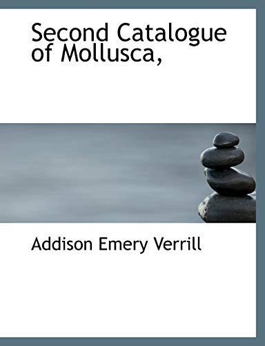 Second Catalogue of Mollusca, (9781116330687) by Verrill, Addison Emery