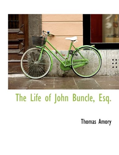 The Life of John Buncle, Esq. - Amory, Thomas