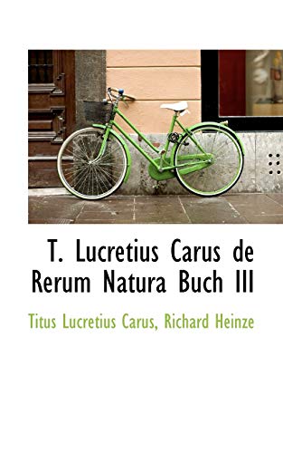 T. Lucretius Carus de Rerum Natura Buch III (9781116333411) by Lucretius Carus, Titus; Heinze, Richard