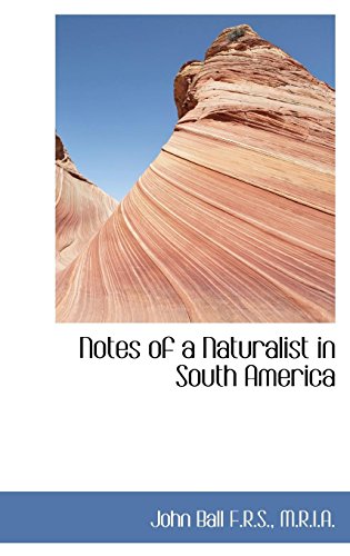 Notes of a Naturalist in South America - John Ball