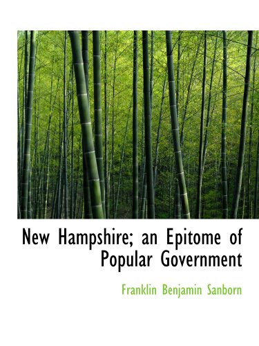 New Hampshire; an Epitome of Popular Government (9781116334241) by Sanborn, Franklin Benjamin