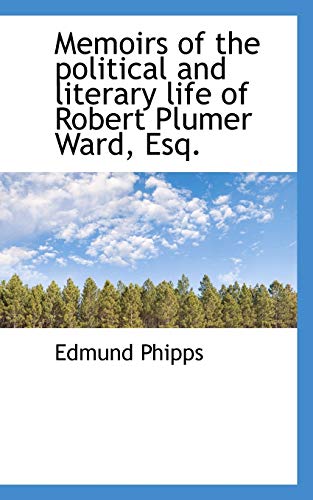 Stock image for Memoirs of the Political and Literary Life of Robert Plumer Ward, Esq. for sale by Lucky's Textbooks
