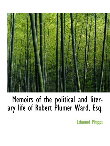 Stock image for Memoirs of the political and literary life of Robert Plumer Ward, Esq. for sale by Revaluation Books