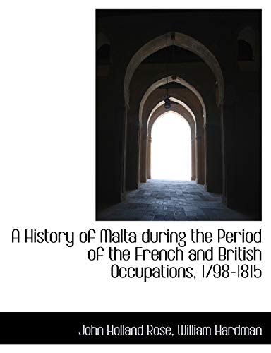 9781116338003: A History of Malta during the Period of the French and British Occupations, 1798-1815