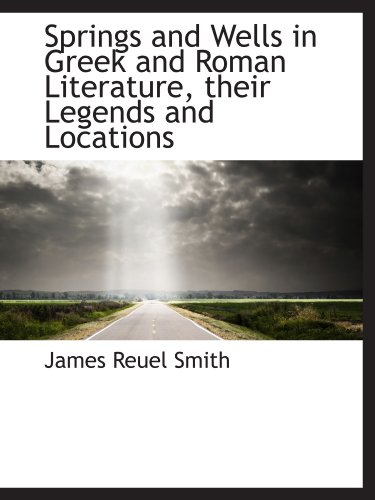 Stock image for Springs and Wells in Greek and Roman Literature, their Legends and Locations for sale by Revaluation Books