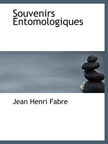 Souvenirs Entomologiques (French Edition) (9781116339260) by Fabre, Jean Henri