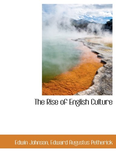 The Rise of English Culture (9781116341140) by Johnson, Edwin; Petherick, Edward Augustus