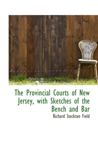 Stock image for The Provincial Courts of New Jersey, with Sketches of the Bench and Bar for sale by Revaluation Books