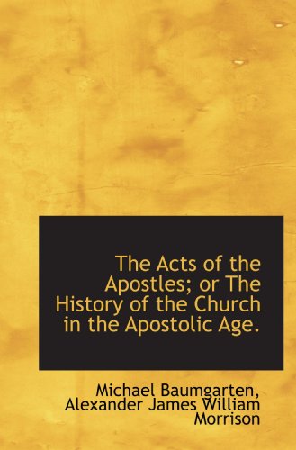 Stock image for The Acts of the Apostles; or The History of the Church in the Apostolic Age. for sale by Revaluation Books