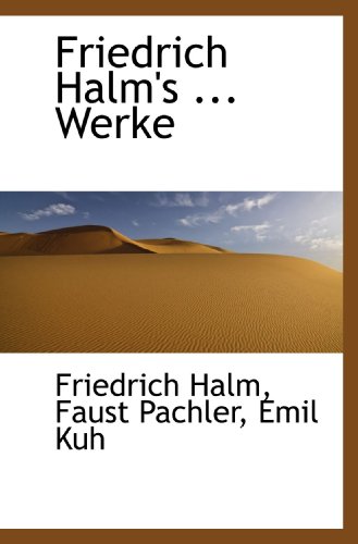 Imagen de archivo de Friedrich Halm's . Werke (German and German Edition) a la venta por Revaluation Books