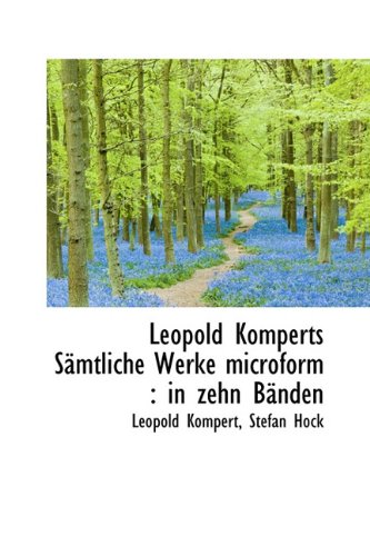 9781116346596: Leopold Komperts Samtliche Werke Microform: In Zehn Banden (German Edition)