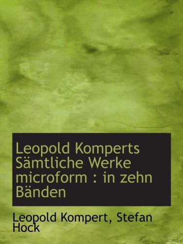 9781116346626: Leopold Komperts Smtliche Werke microform : in zehn Bnden