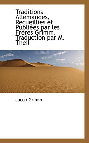 Beispielbild fr Traditions Allemandes, Recueillies Et Publiees Par Les Freres Grimm. Traduction Par M. Theil zum Verkauf von Buchpark