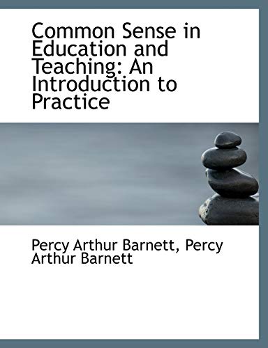 Common Sense in Education and Teaching - Percy Arthur Barnett