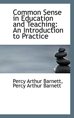 Beispielbild fr Common Sense in Education and Teaching: An Introduction to Practice zum Verkauf von Ebooksweb