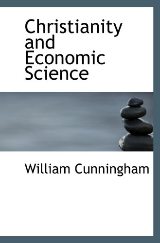 Christianity and Economic Science (9781116348835) by Cunningham, William