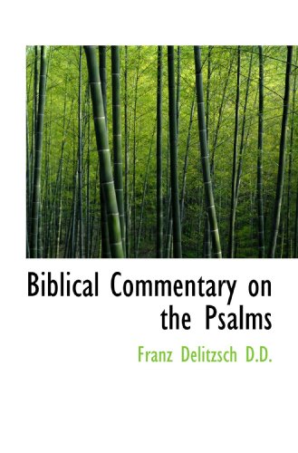 Biblical Commentary on the Psalms (9781116350395) by Delitzsch, Franz