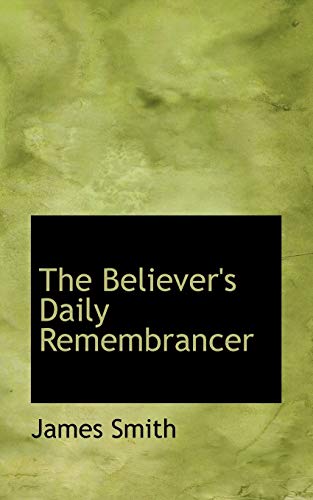 9781116351156: The Believer's Daily Remembrancer